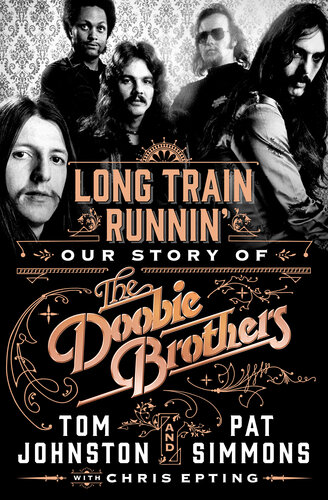 Long Train Runnin': Our Story of The Doobie Brothers (PDF/EPUB Version)