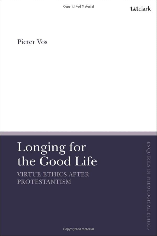 Longing for the Good Life: Virtue Ethics after Protestantism (PDF/EPUB Version)