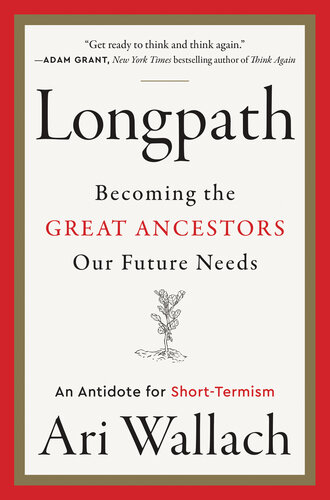 Longpath: Becoming the Great Ancestors Our Future Needs – An Antidote for Short-Termism (PDF/EPUB Version)