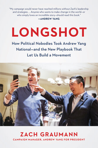 Longshot: How Political Nobodies Took Andrew Yang National--and the New Playbook That Let Us Build a Movement (PDF/EPUB Version)