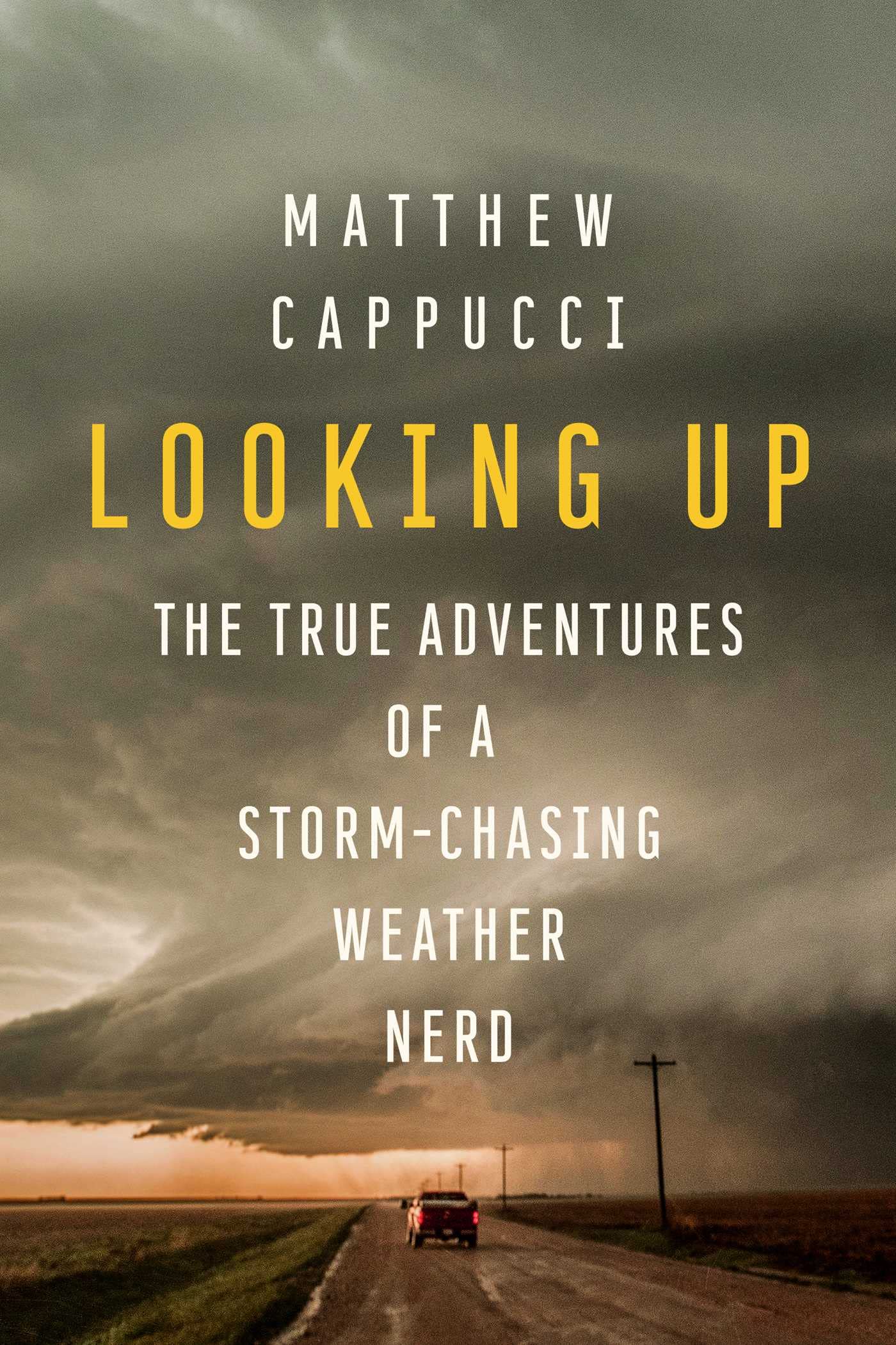 Looking Up: The True Adventures of a Storm-Chasing Weather Nerd (PDF/EPUB Version)
