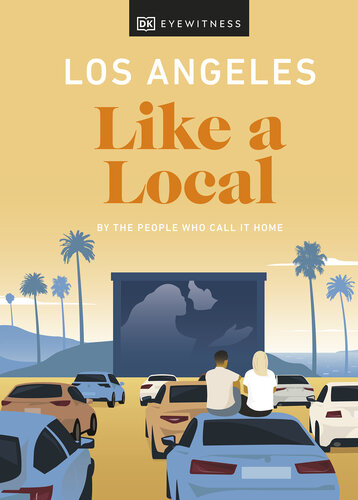 Los Angeles Like a Local: By the People Who Call It Home (Local Travel Guide) (PDF/EPUB Version)