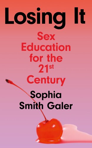 Losing It: Sex Education for the 21st Century (PDF/EPUB Version)