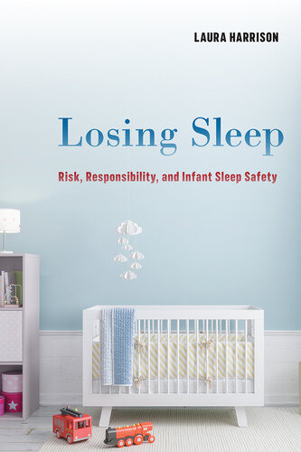 Losing Sleep: Risk, Responsibility, and Infant Sleep Safety (PDF/EPUB Version)