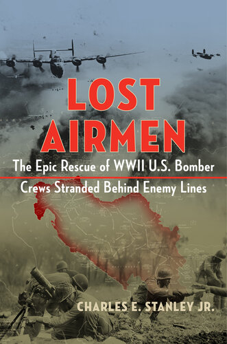 Lost Airmen: The Epic Rescue of WWII U.S. Bomber Crews Stranded Behind Enemy Lines (PDF/EPUB Version)