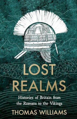 Lost Realms: Histories of Britain from the Romans to the Vikings (PDF/EPUB Version)