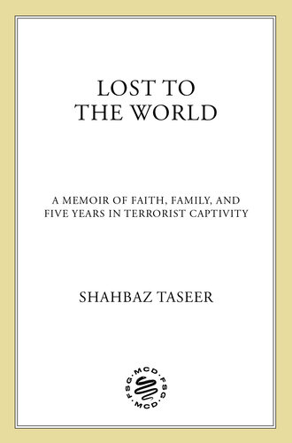 Lost to the World - A Memoir of Faith, Family, and Five Years in Terrorist Captivity (PDF/EPUB Version)