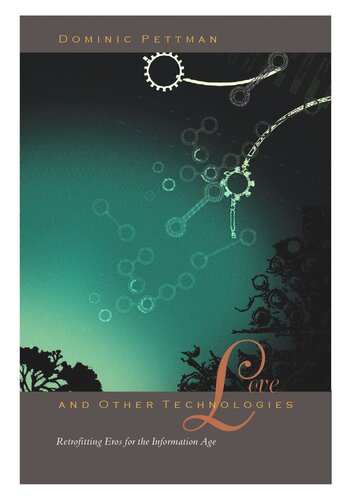 Love and Other Technologies: Retrofitting Eros for the Information Age (PDF/EPUB Version)