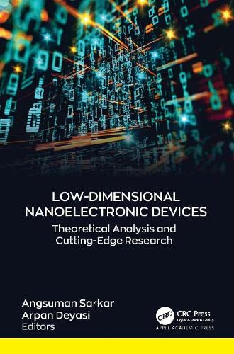 Low-Dimensional Nanoelectronic Devices: Theoretical Analysis and Cutting-Edge Research (PDF/EPUB Version)