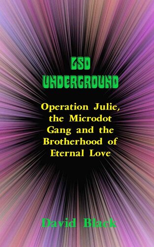 LSD UNDERGROUND: Operation Julie, the Microdot Gang and the Brotherhood of Eternal Love (PDF/EPUB Version)