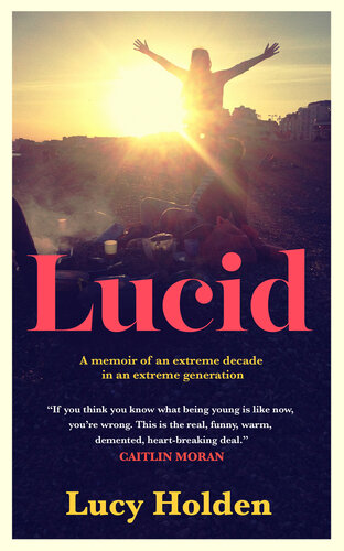 Lucid : A memoir of an extreme decade in an extreme generation (PDF/EPUB Version)