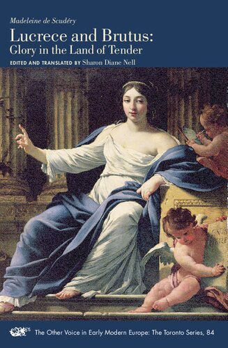 Lucrece and Brutus: Glory in the Land of Tender (Volume 84) (The Other Voice in Early Modern Europe: The Toronto Series) (PDF/EPUB Version)