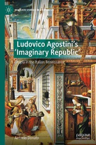 Ludovico Agostini’s 'Imaginary Republic': Utopia in the Italian Renaissance (PDF/EPUB Version)