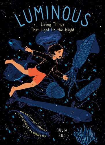 Luminous: Living Things That Light Up the Night (PDF/EPUB Version)
