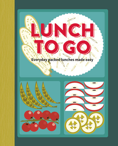 Lunch to Go: Everyday packed lunches made easy (PDF/EPUB Version)