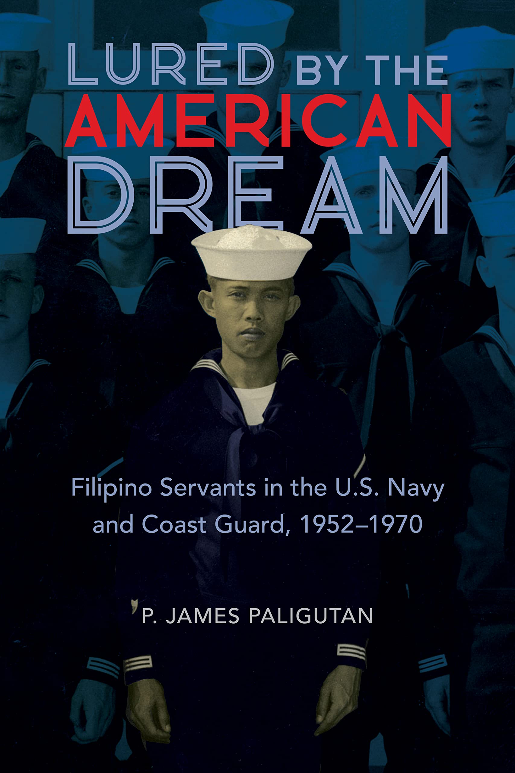Lured by the American Dream: Filipino Servants in the U.S. Navy and Coast Guard, 1952-1970 (PDF/EPUB Version)