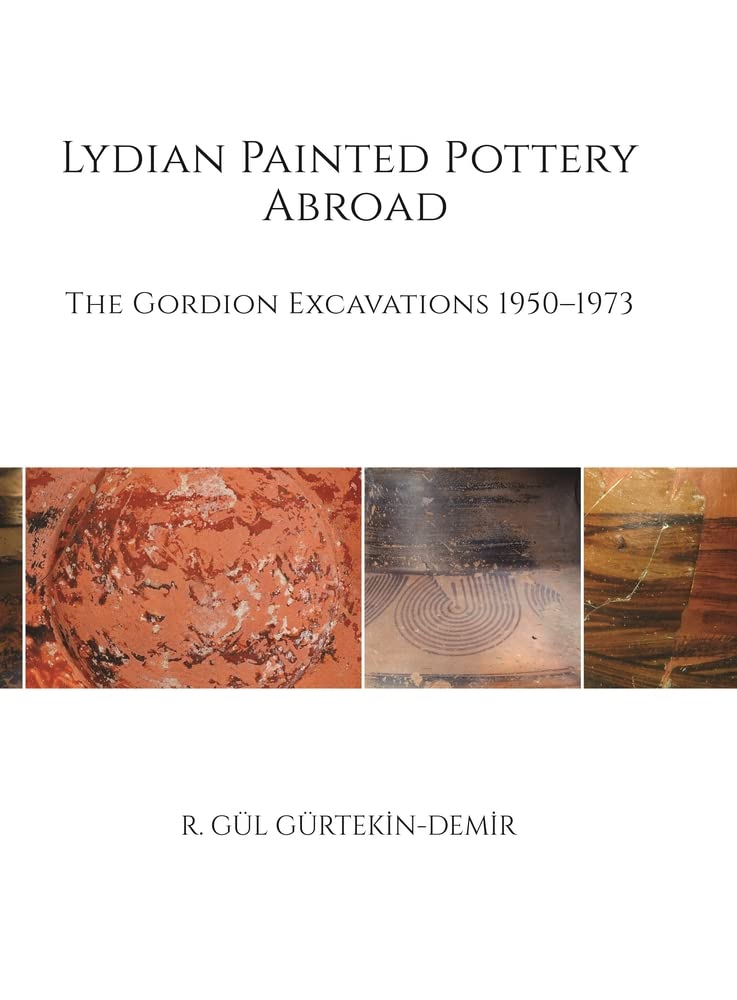 Lydian Painted Pottery Abroad: The Gordion Excavations 1950-1973 (PDF/EPUB Version)
