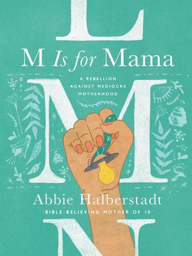 M Is for Mama: A Rebellion Against Mediocre Motherhood (PDF/EPUB Version)