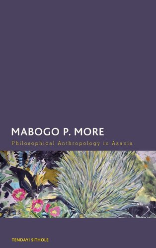 Mabogo P. More: Philosophical Anthropology in Azania (Creolizing the Canon) (PDF/EPUB Version)