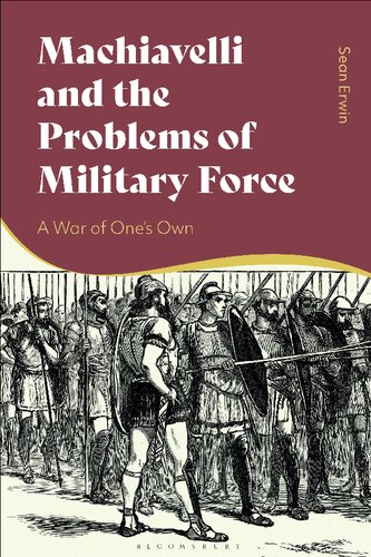 Machiavelli and the Problems of Military Force: A War of One’s Own (PDF/EPUB Version)