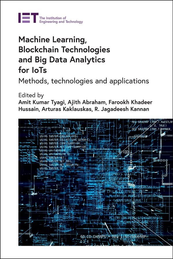 Machine Learning, Blockchain Technologies and Big Data Analytics for IoTs: Methods, technologies and applications (Security) (PDF/EPUB Version)