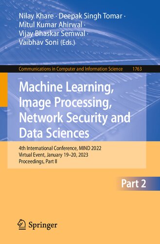Machine Learning, Image Processing, Network Security and Data Sciences. 4th International Conference, MIND 2022 Virtual Event, January 19–20, 2023 Proceedings (PDF/EPUB Version)
