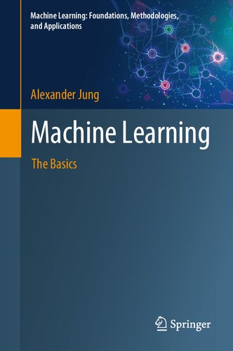 Machine Learning: The Basics (Machine Learning: Foundations, Methodologies, and Applications) (PDF/EPUB Version)