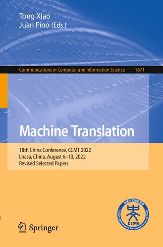 Machine Translation: 18th China Conference, CCMT 2022, Lhasa, China, August 6–10, 2022, Revised Selected Papers (PDF/EPUB Version)