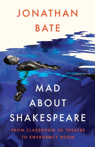 Mad about Shakespeare: From Classroom to Theatre to Emergency Room (PDF/EPUB Version)