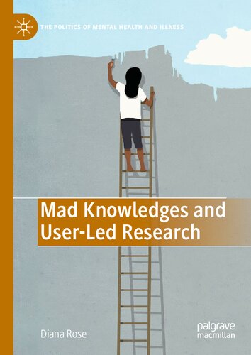 Mad Knowledges and User-Led Research (The Politics of Mental Health and Illness) (PDF/EPUB Version)
