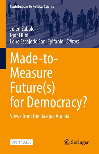 Made-to-Measure Future(s) for Democracy?: Views from the Basque Atalaia (Contributions to Political Science) (PDF/EPUB Version)