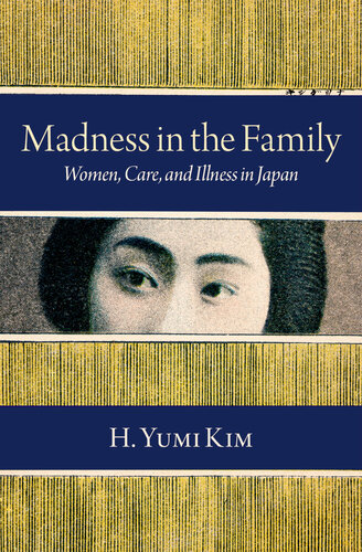Madness in the Family: Women, Care, and Illness in Japan (PDF/EPUB Version)
