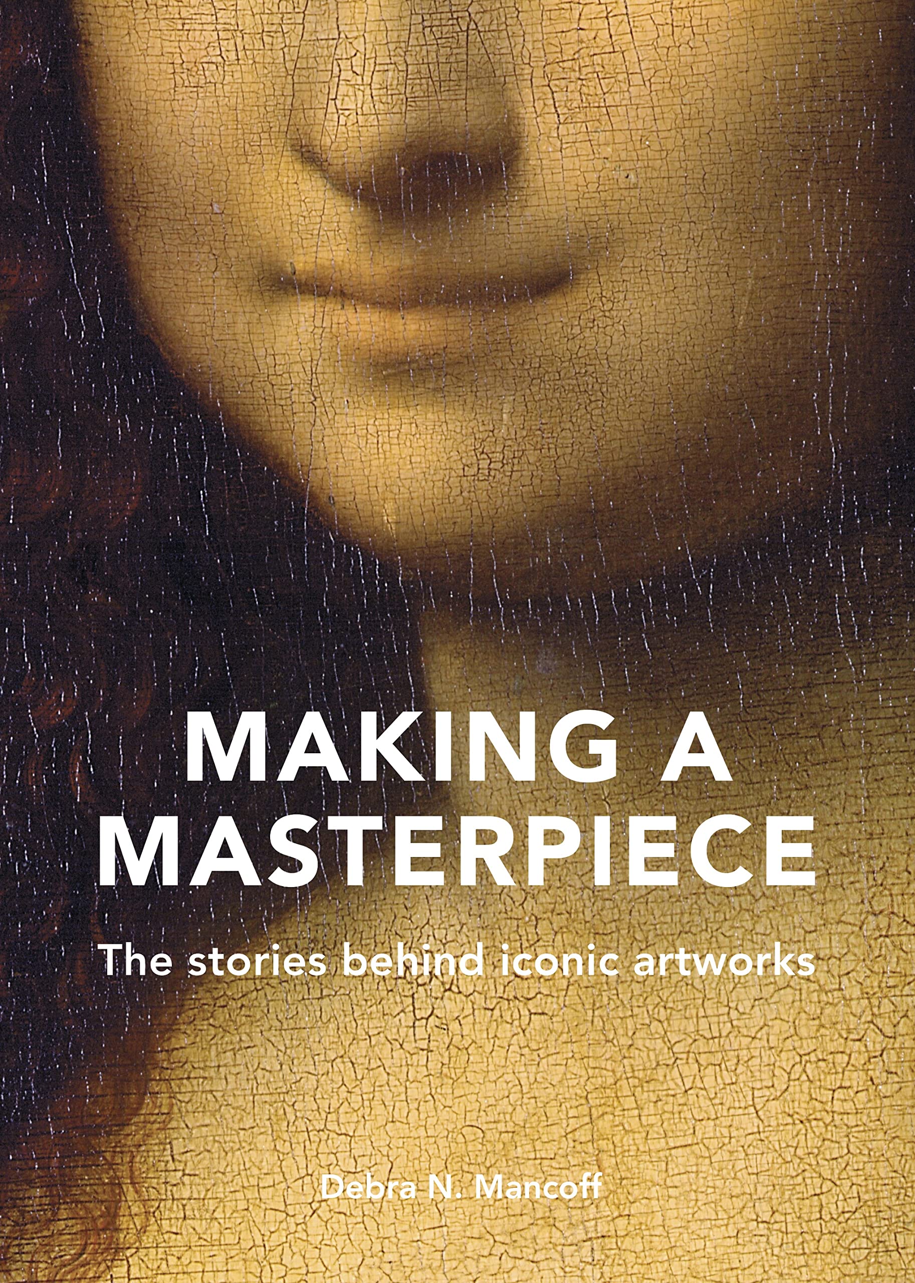 Making A Masterpiece: The stories behind iconic artworks (PDF/EPUB Version)