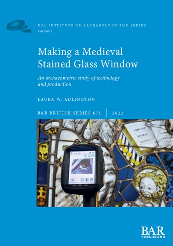 Making a Medieval Stained Glass Window: An archaeometric study of technology and production (PDF/EPUB Version)