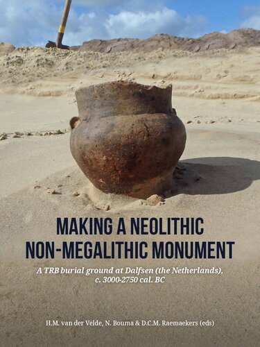 Making a Neolithic non-megalithic monument: A TRB burial ground at Dalfsen (the Netherlands), c. 3000-2750 cal. BC (PDF/EPUB Version)