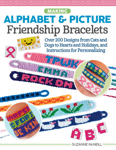 Making Alphabet & Picture Friendship Bracelets: Over 200 Designs from Cats and Dogs to Hearts and Holidays, and Instructions for Personalizing (PDF/EPUB Version)
