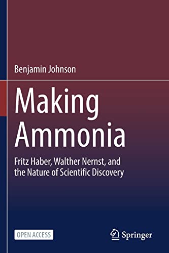 Making Ammonia: Fritz Haber, Walther Nernst, and the Nature of Scientific Discovery (PDF/EPUB Version)