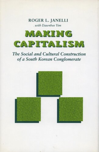 Making Capitalism: The Social and Cultural Construction of a South Korean Conglomerate (PDF/EPUB Version)