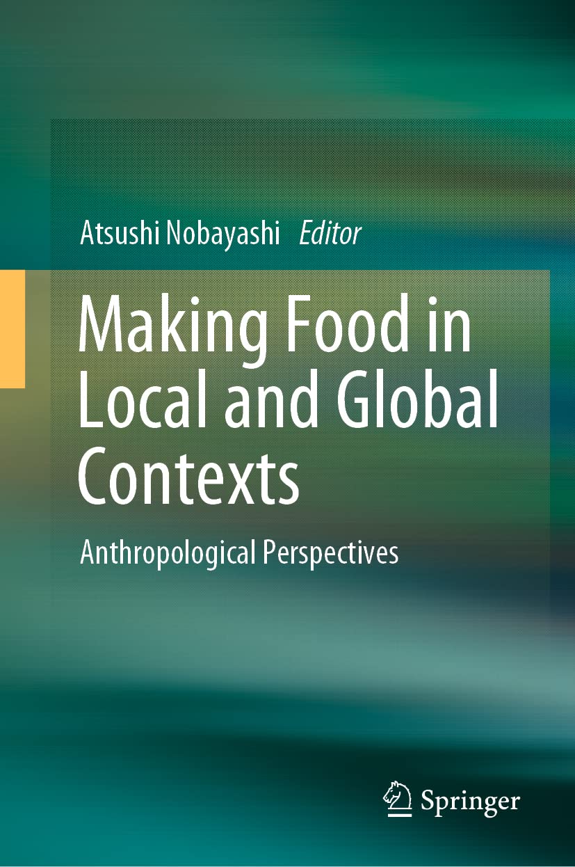 Making Food in Local and Global Contexts: Anthropological Perspectives (PDF/EPUB Version)