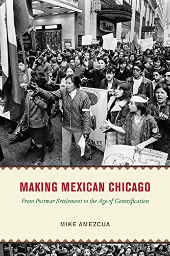 Making Mexican Chicago: From Postwar Settlement to the Age of Gentrification (PDF/EPUB Version)