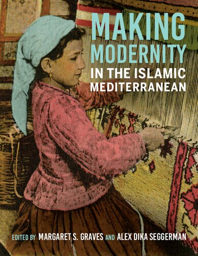 Making Modernity in the Islamic Mediterranean (PDF/EPUB Version)
