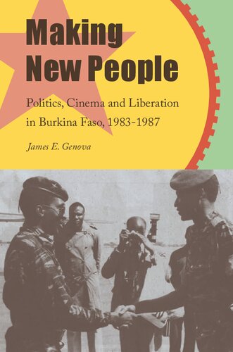 Making New People: Politics, Cinema, and Liberation in Burkina Faso, 1983–1987 (PDF/EPUB Version)