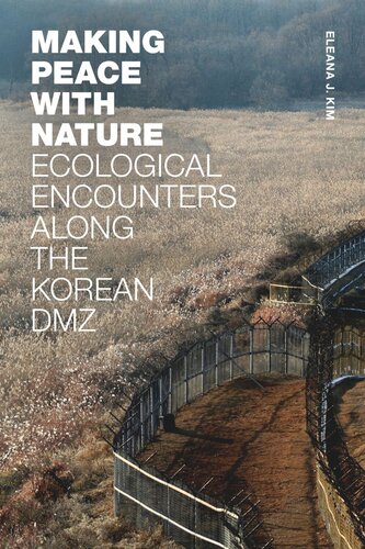 Making Peace with Nature: Ecological Encounters along the Korean DMZ (PDF/EPUB Version)