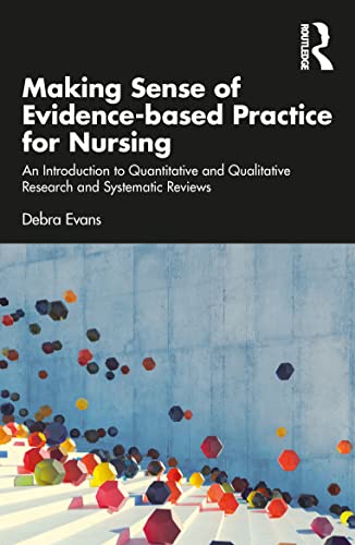 Making Sense of Evidence-based Practice for Nursing: An Introduction to Quantitative and Qualitative Research and Systematic Reviews (PDF/EPUB Version)