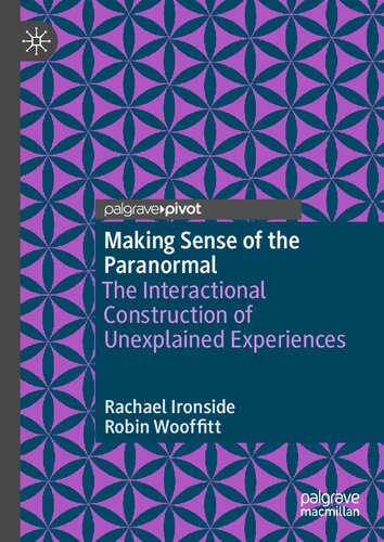 Making Sense of the Paranormal: The Interactional Construction of Unexplained Experiences (PDF/EPUB Version)
