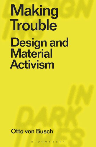 Making Trouble: Design and Material Activism (PDF/EPUB Version)