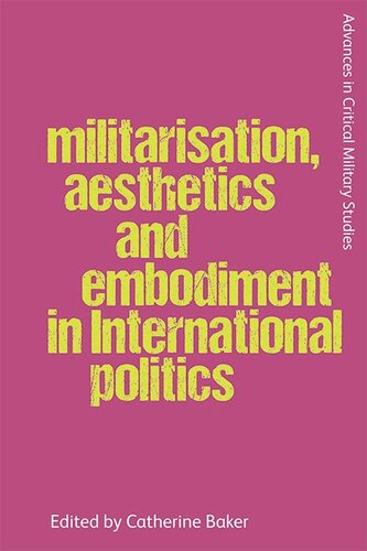 Making War on Bodies: Militarisation, Aesthetics and Embodiment in International Politics (PDF/EPUB Version)