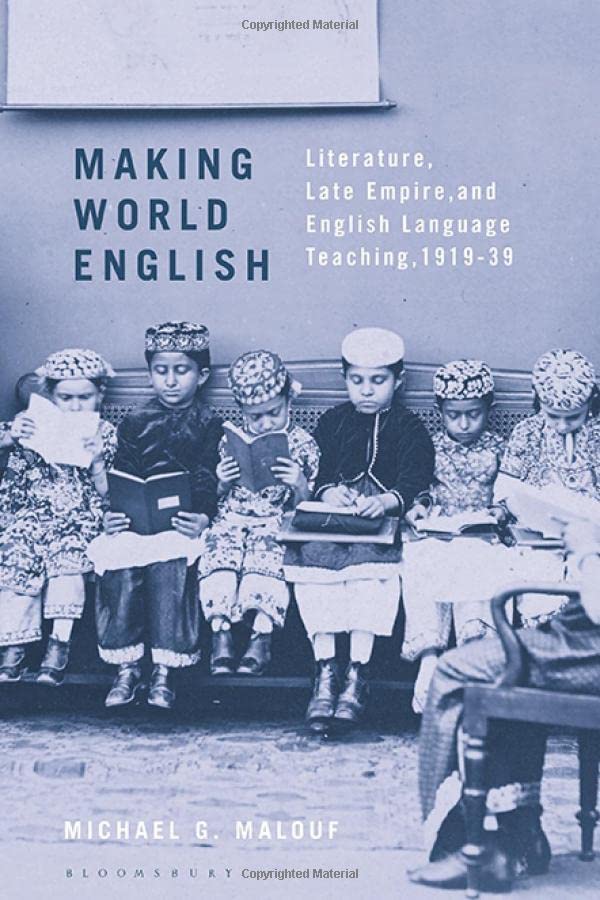 Making World English: Literature, Late Empire, and English Language Teaching, 1919-39 (PDF/EPUB Version)