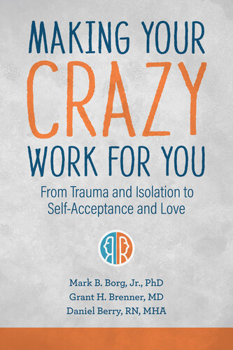 Making Your Crazy Work for You: From Trauma and Isolation to Self-Acceptance and Love (PDF/EPUB Version)