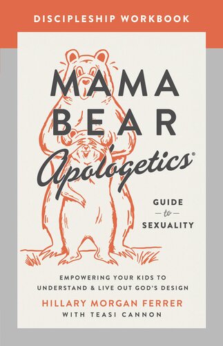 Mama Bear Apologetics Guide to Sexuality Discipleship Workbook: Empowering Your Kids to Understand and Live Out God's Design (PDF/EPUB Version)